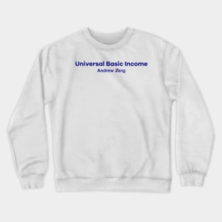 Universal Basic Income - Andrew Yang for President Crewneck Sweatshirt